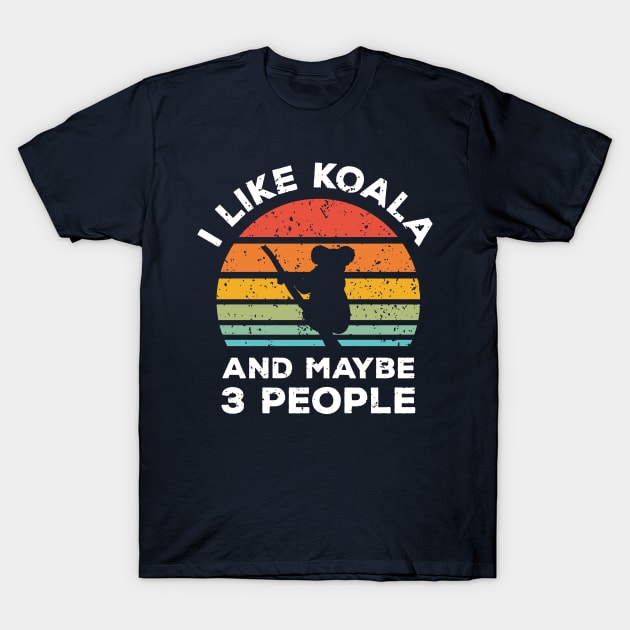 I Like Koala and Maybe 3 People, Retro Vintage Sunset with Style Old Grainy Grunge Texture T-Shirt by Ardhsells